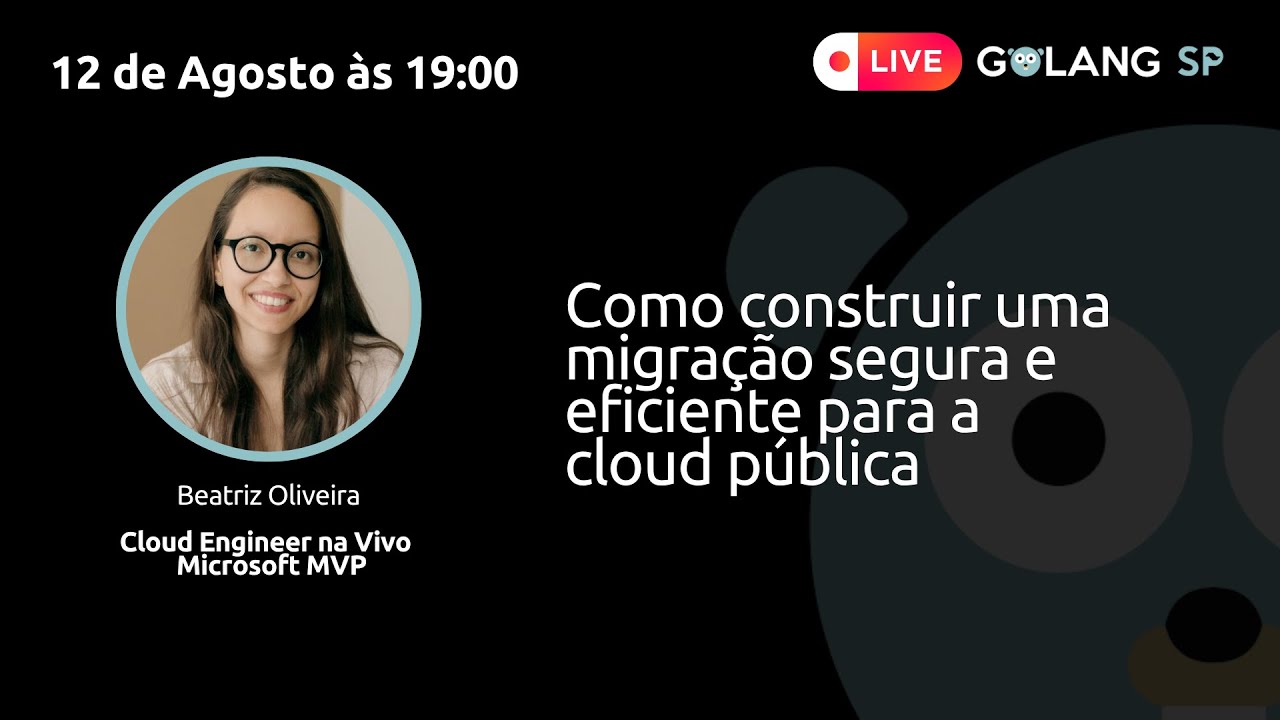 Como construir uma migração segura e eficiente para a cloud pública | Beatriz Oliveira