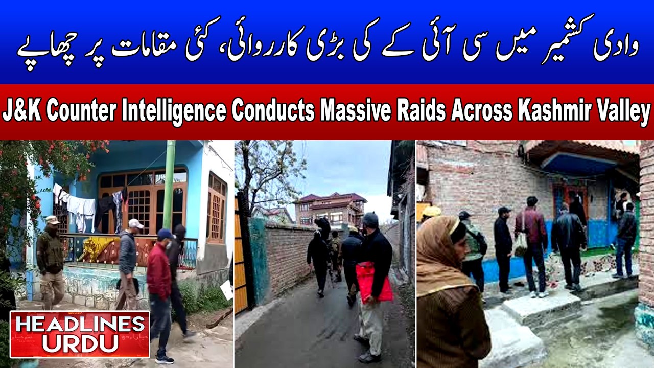 J&K Counter Intelligence Conducts Massive Raids Across Kashmir Valley