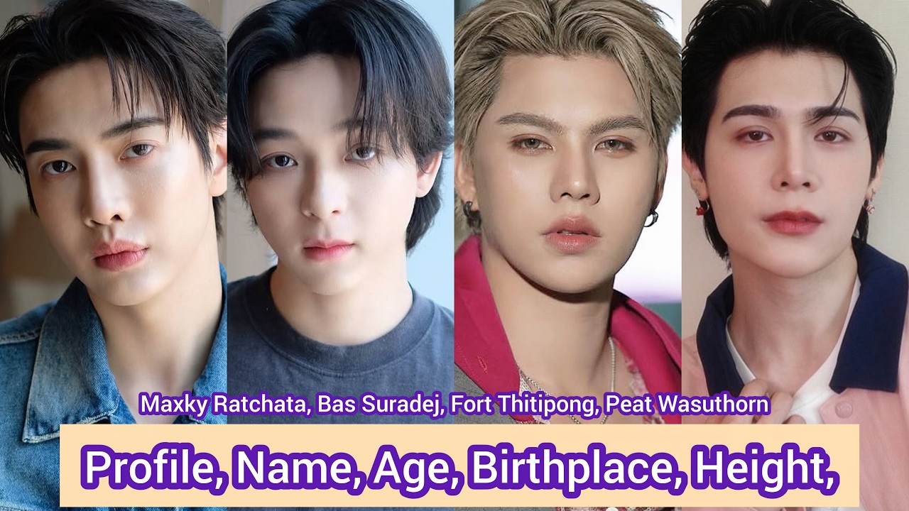 Maxky Ratchata, Bas Suradej, Fort Thitipong, Peat Wasuthorn | Profile, Name, Age, Birthplace, Height