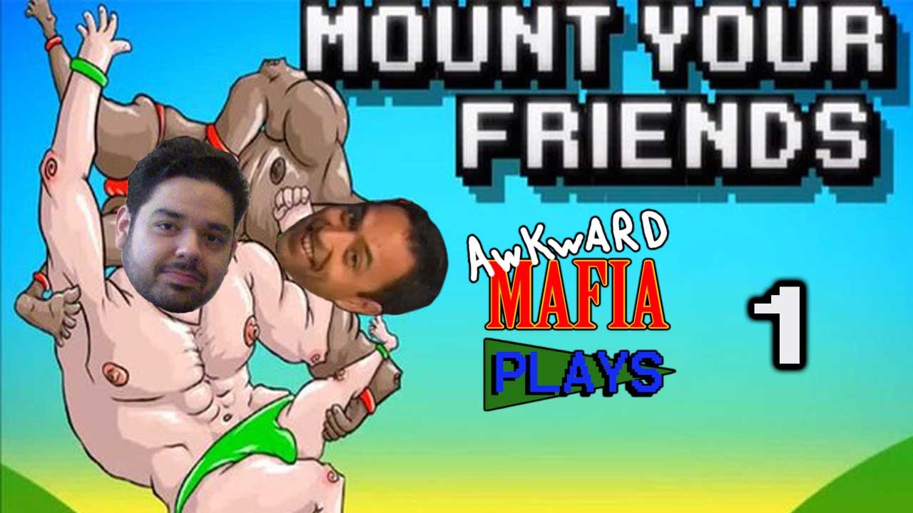Awkward Mafia Plays Mount Your Friends (Part 1 of 2)