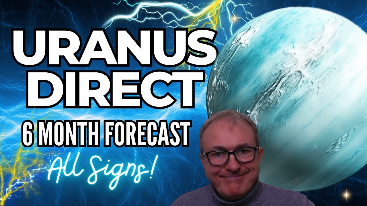 Uranus Direct & 6 Month Forecast + ALL SIGNS!