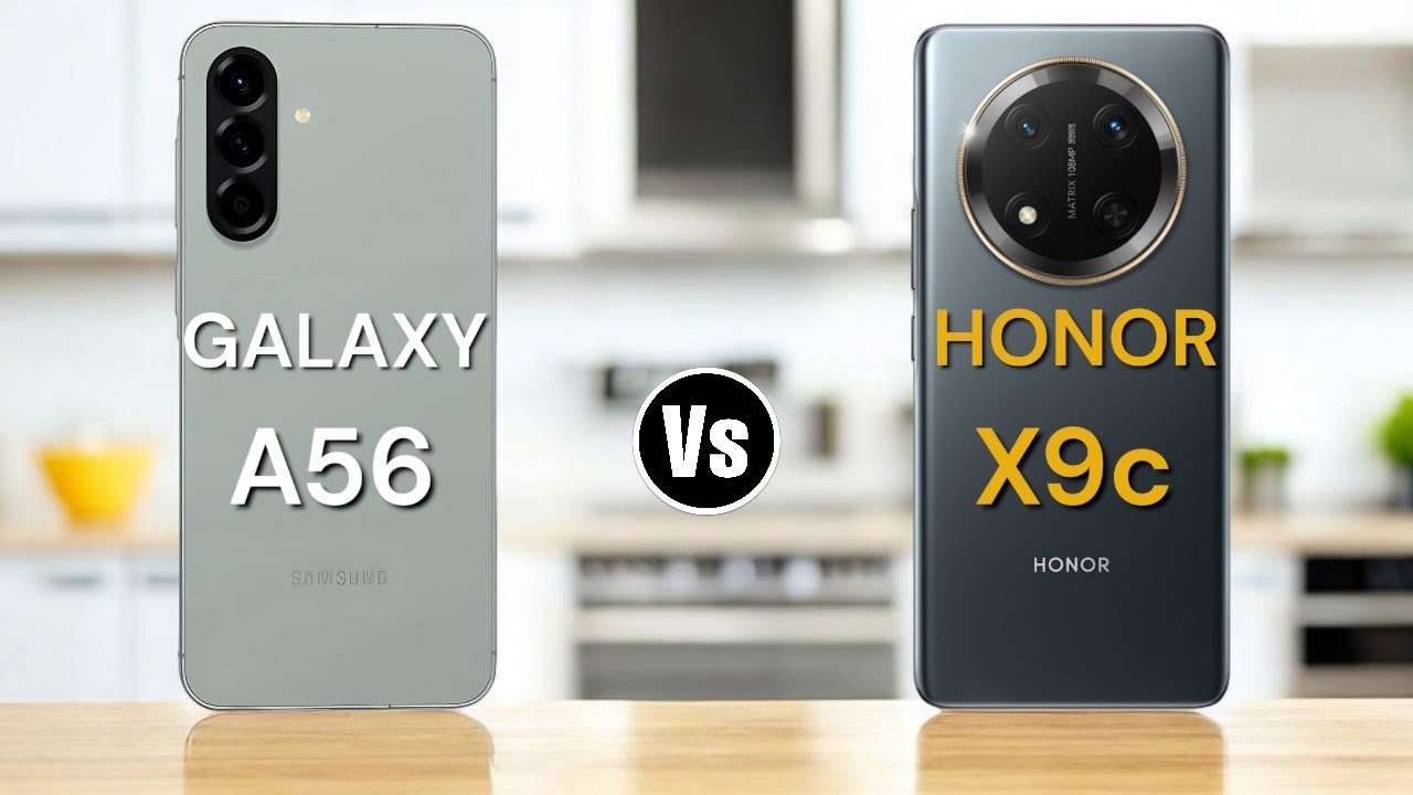 Samsung Galaxy A56 Vs Honor X9c || 🤔من الأفضل