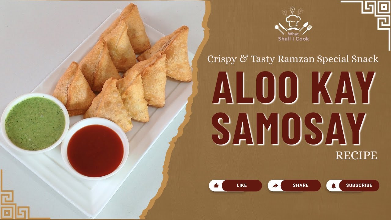 Aloo Kay Samosay | Crispy Potato Samosas Recipe | Ramzan Special by What Shall I Cook