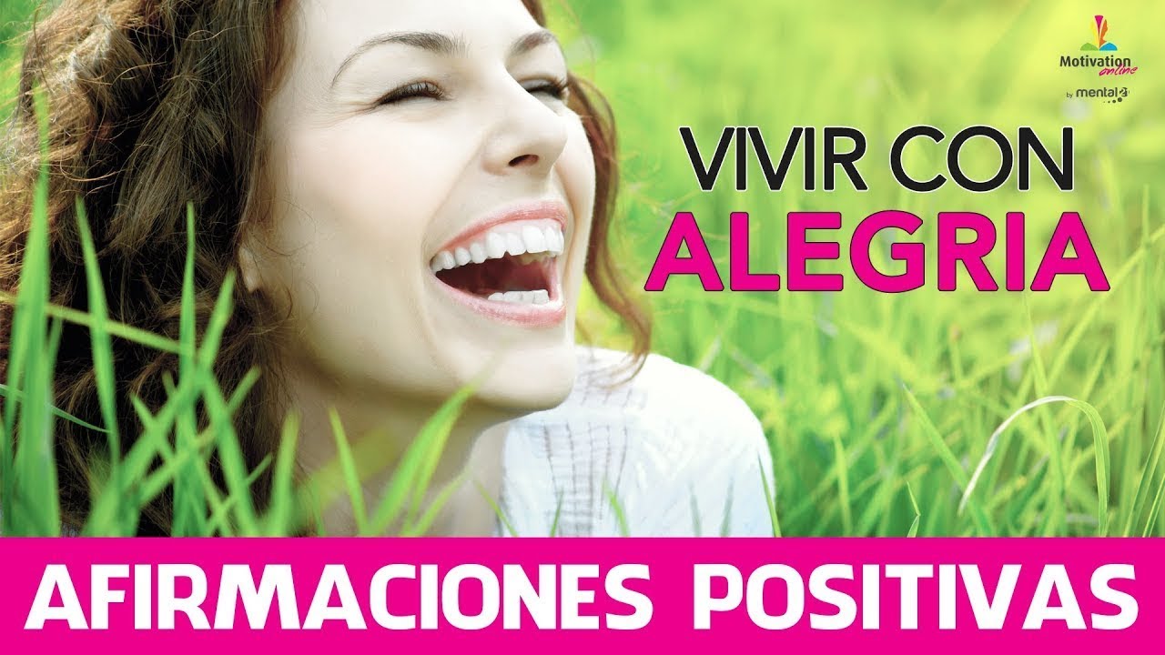 Como VIVIR con ALEGRIA 😀 | Como SER FELIZ 😆 | AFIRMACIONES POSITIVAS