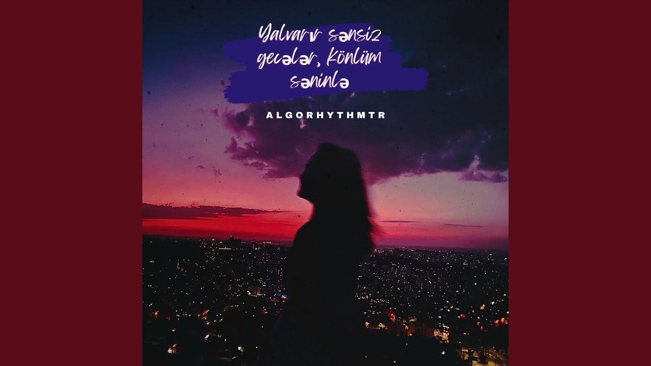 Yalvarır sənsiz gecələr, könlüm səninlə