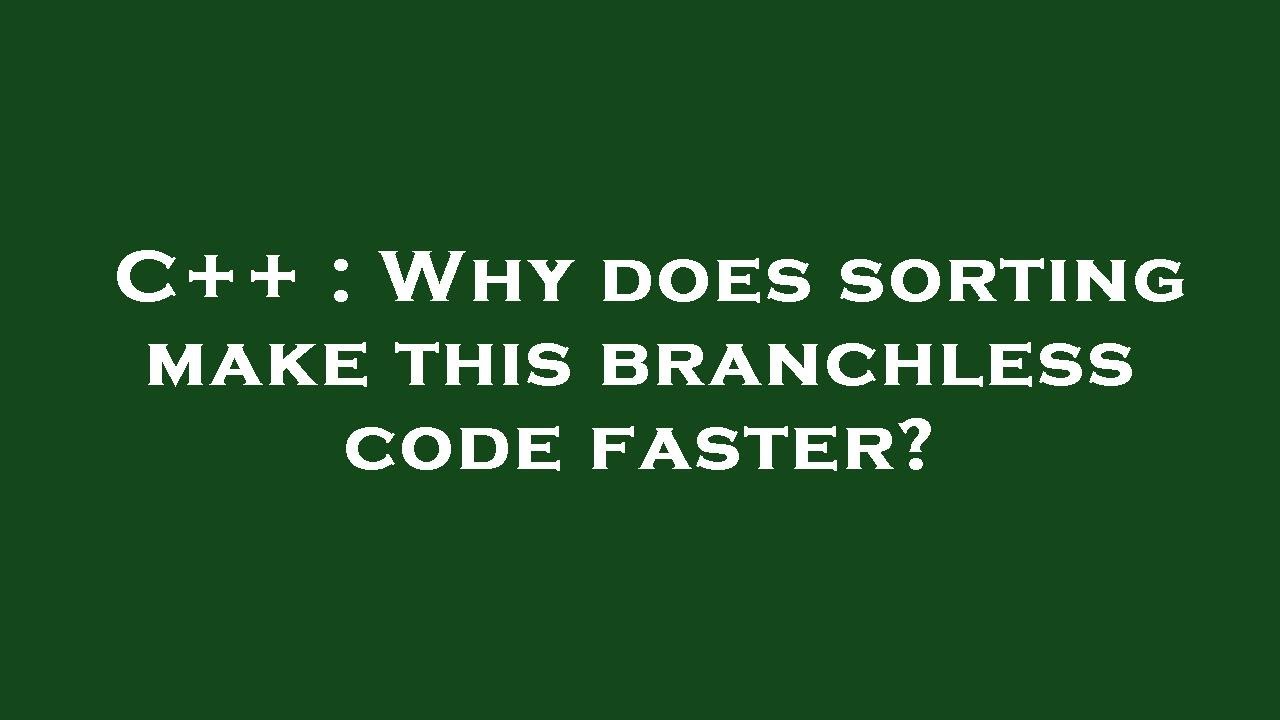C++ : Why does sorting make this branchless code faster?