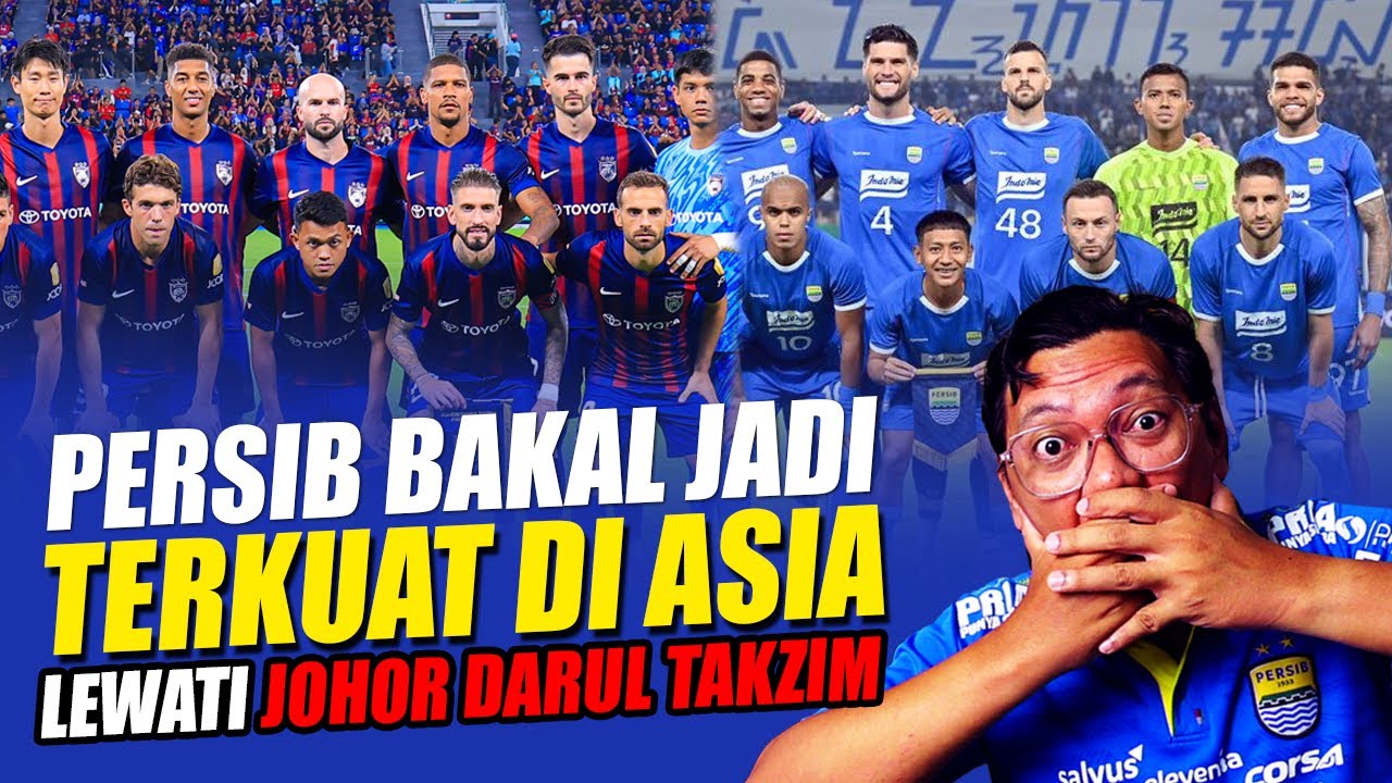 PERSIB BAKAL TERKUAT DI ASIA LEWATI JDT - GALATICOS ASIA BAKAL WUJUD
