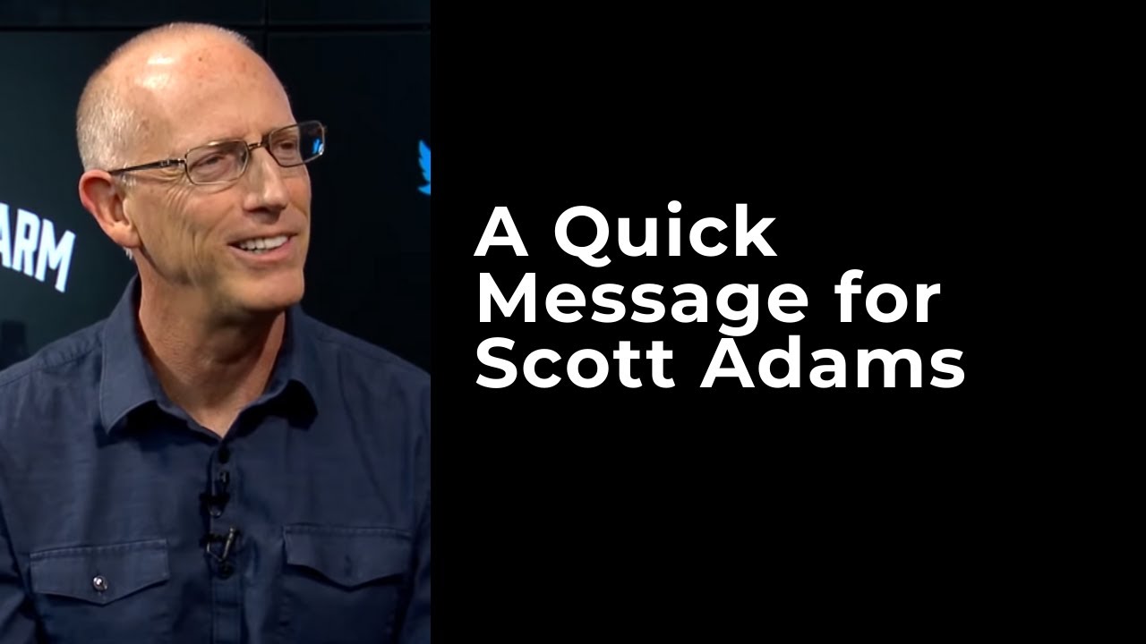 A Quick Message for Scott Adams