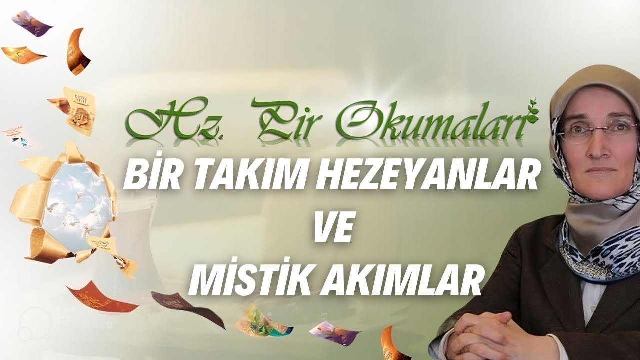 EMİNE EROĞLU İLE HZ. PİR OKUMALARI - BİR TAKIM HEZEYANLAR MİSTİK AKIMLAR