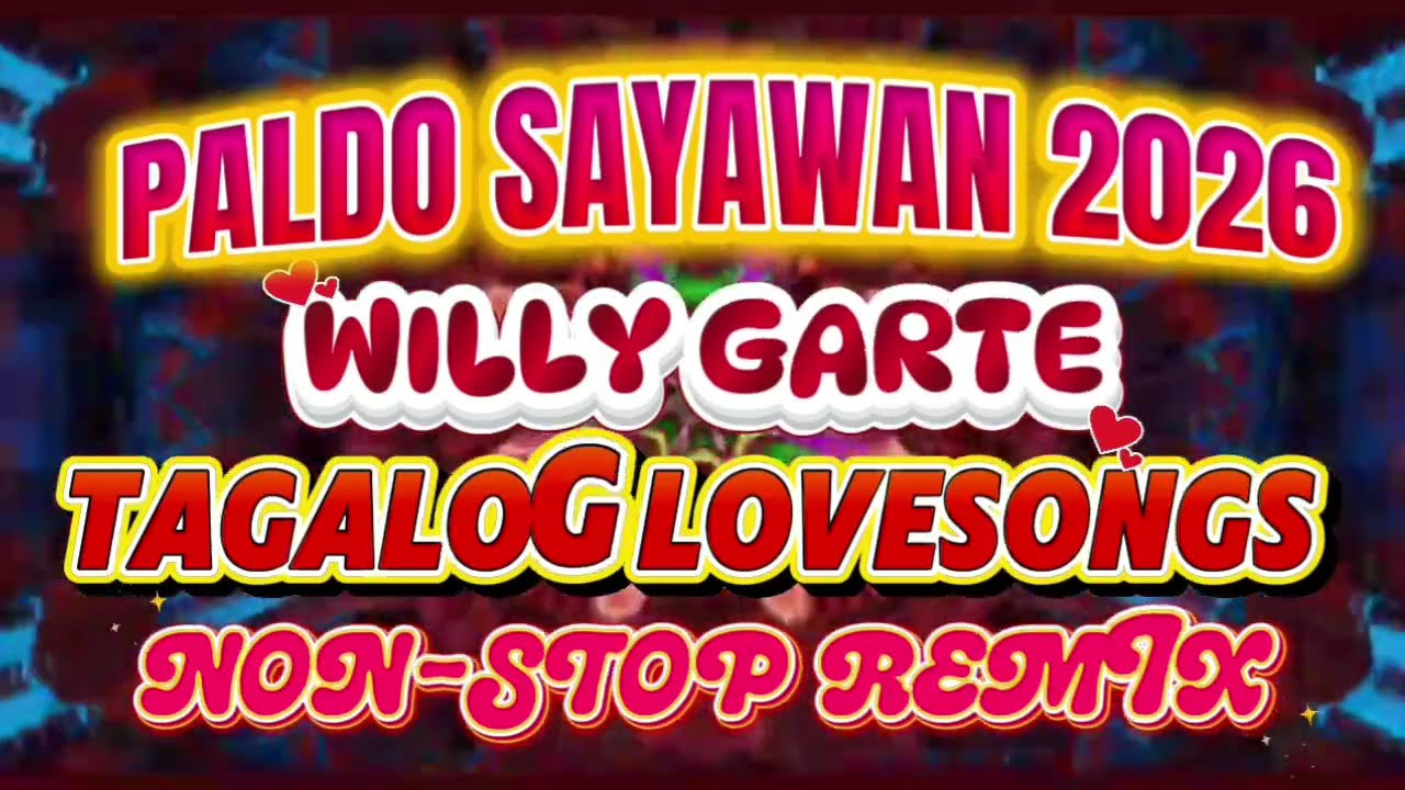 PALDO SAYAWAN 2026 WILLY GARTE TAGALOG LOVESONGS 