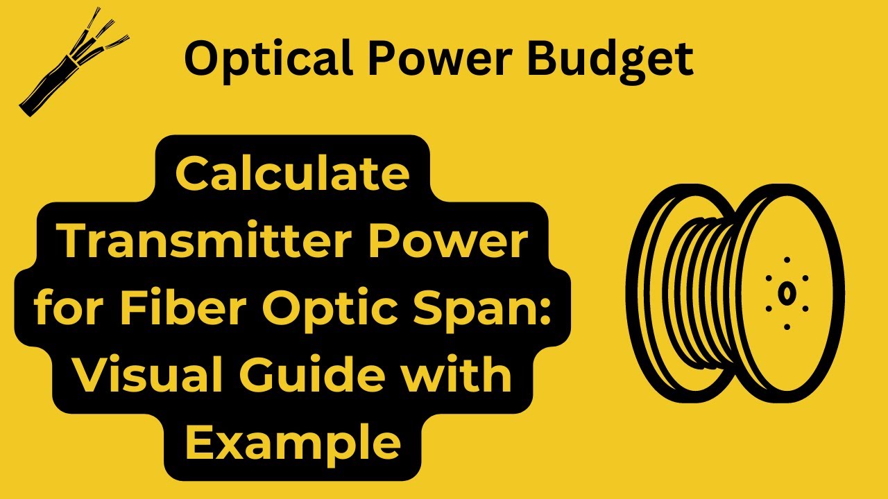 Mastering Transmitter Power Calculations for Fiber Optic Spans-Visual Guide with Practical Example