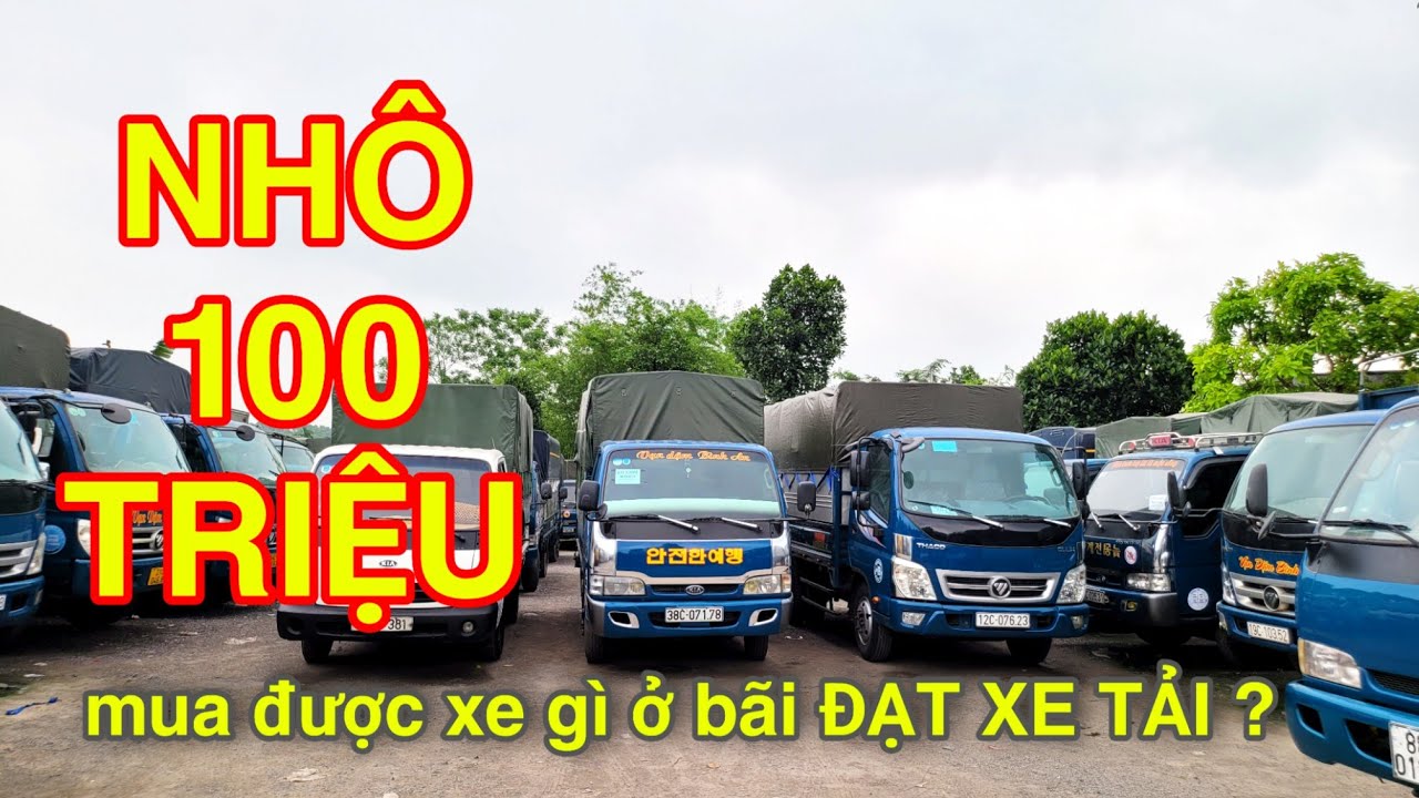 Nhô 100 Triệu thì mua được xe gì NGON BỔ RẺ tại ĐẠT XE TẢI THÁI NGUYÊN
