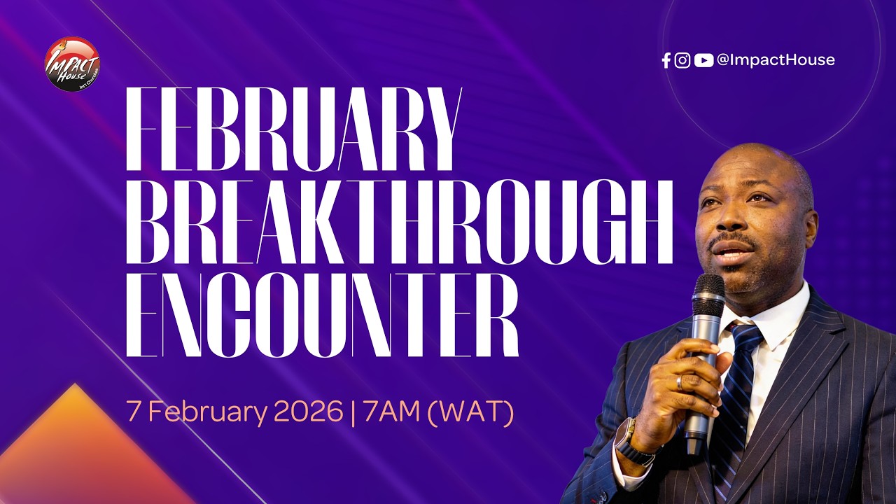Impact House Int'l Church | Breakthrough Encounter Feb Edition| Moving Forward | 7th Feb., 2026