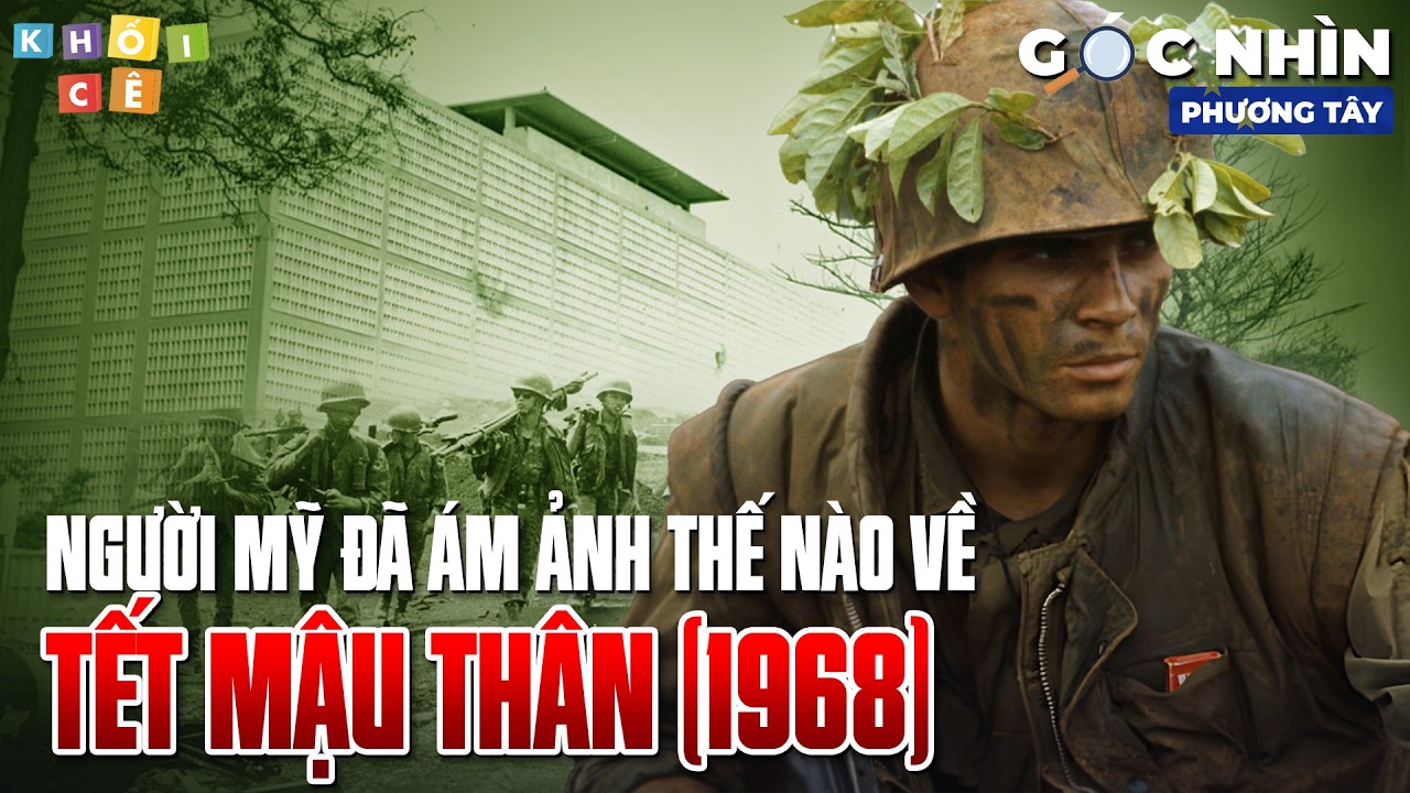 NGƯỜI MỸ ÁM ẢNH KÍ ỨC MẬU THÂN (1968) NHƯ THẾ NÀO? | GÓC NHÌN PHƯƠNG TÂY #4 - TẾT MẬU THÂN (1968)