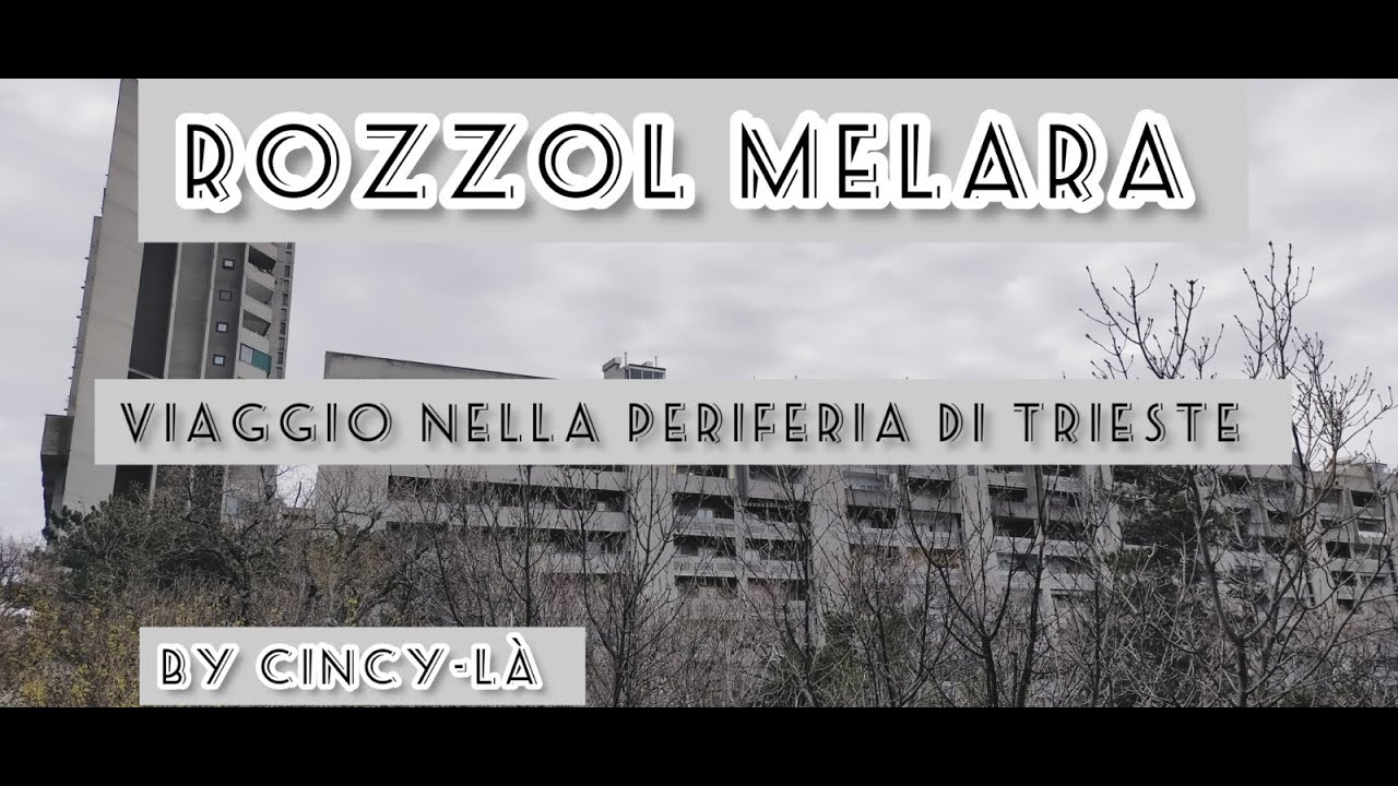ROZZOL MELARA - VIAGGIO NELLA PERIFERIA DI TRIESTE