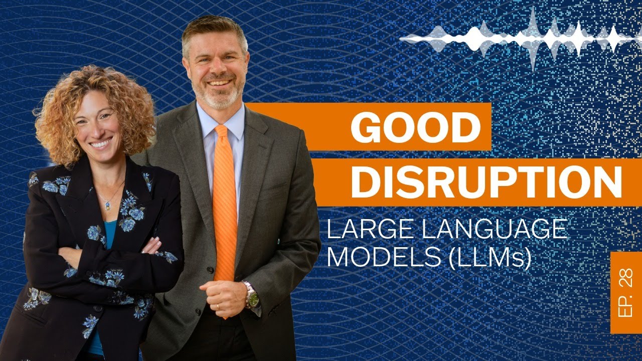 Good Disruption: Episode 28 - Large Language Models (LLMs)