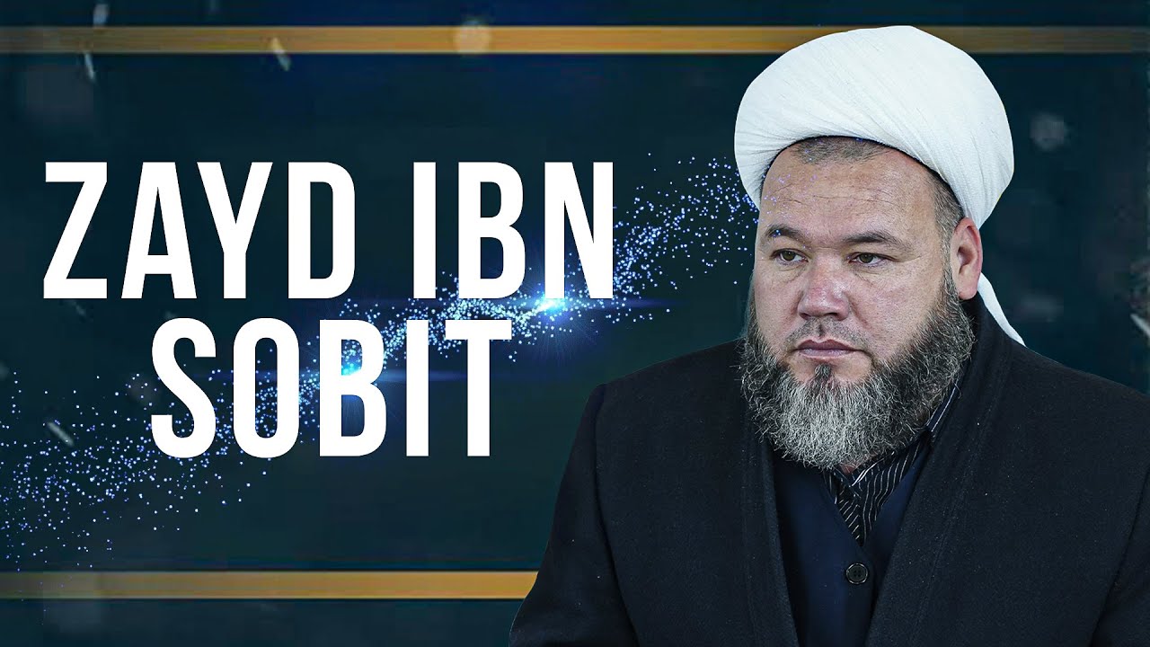 Yunusxon domla | Sahobalar hayoti | Zayd Ibn Sobit xaqlarida | Ma'rifat gulshani
