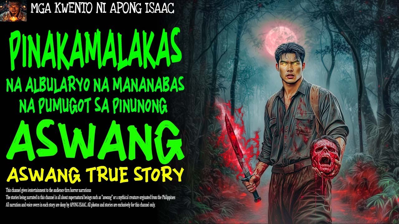 PINAKAMALAKAS NA ALBULARYO NA MANANABAS NA PUMUGOT SA PINUNONG ASWANG Aswang True Story