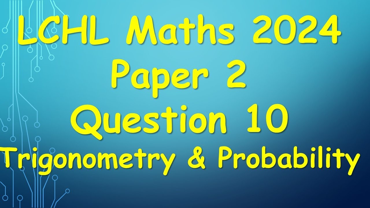 Leaving Cert Higher Level Maths 2024 Paper 2 Question 10