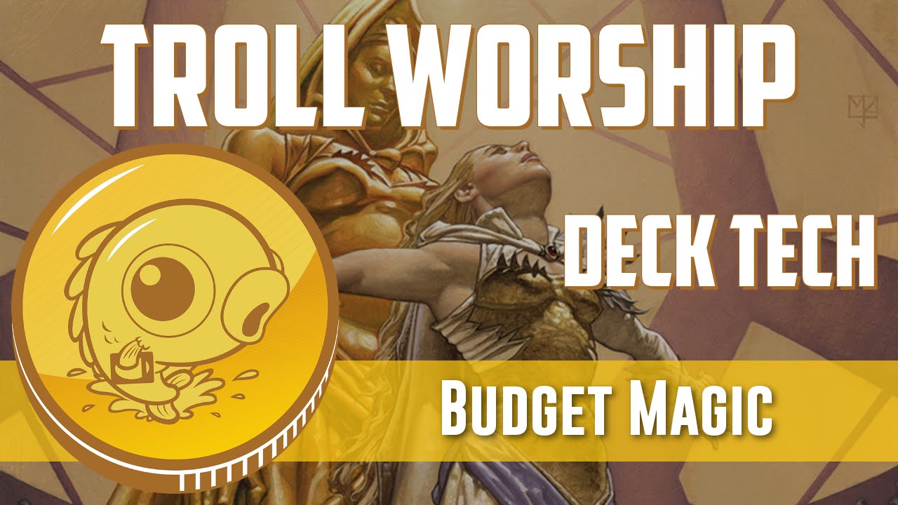 Budget Magic: $84 (65 tix) Modern Troll Worship (Deck Tech)