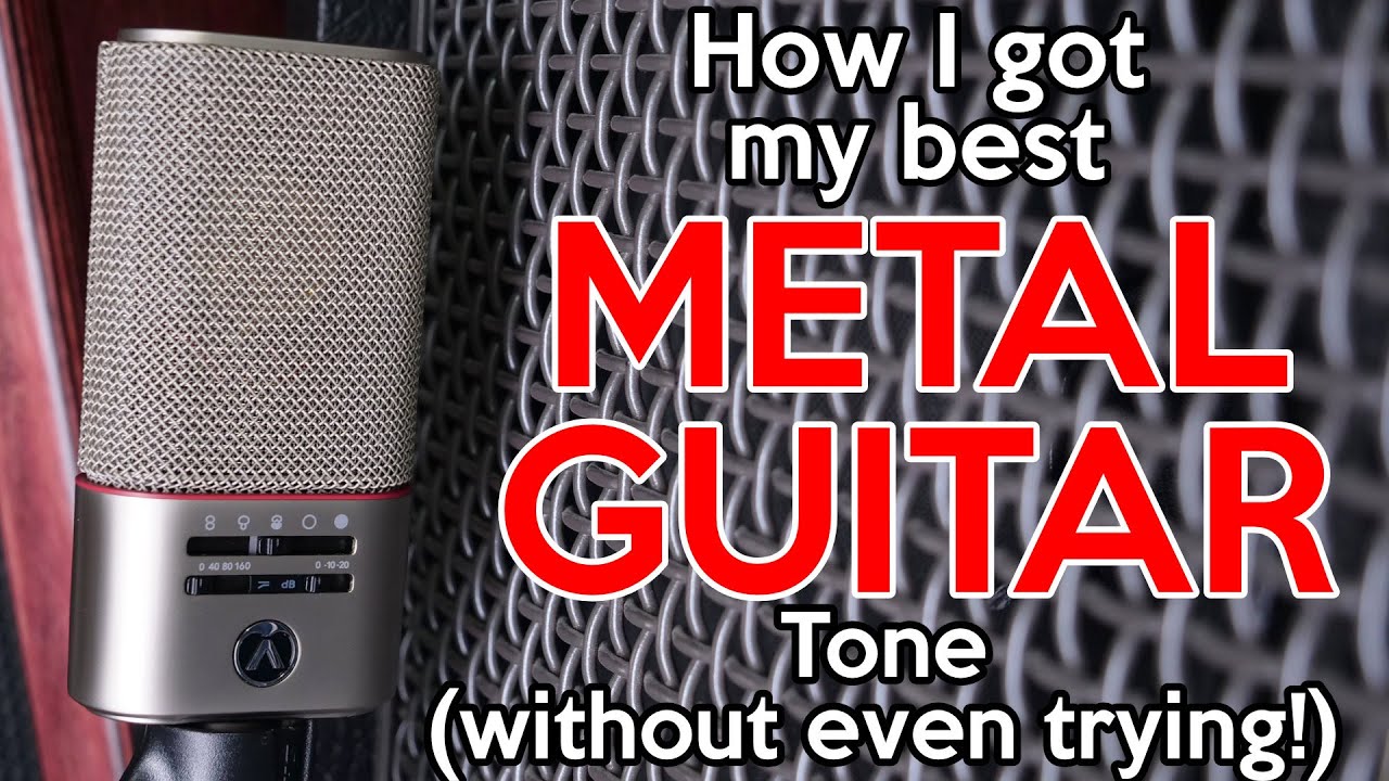 How I got the best Metal Tone of my career.  (Without even trying)