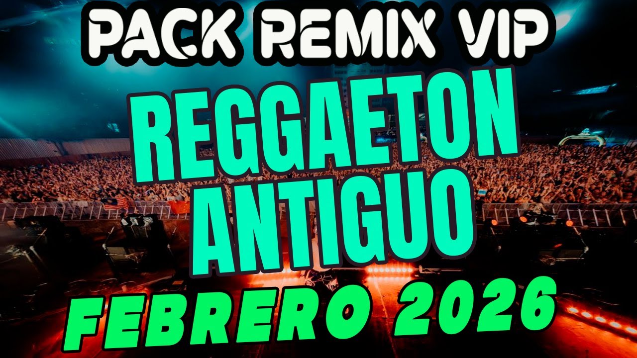 pack remix para dj reggaeton antiguo febrero 2026