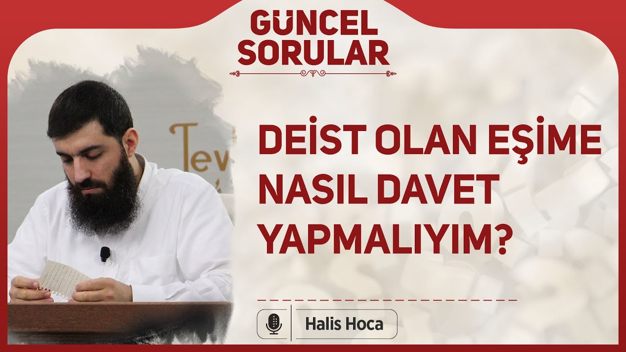Deist olan eşime nasıl davet yapmalıyım? Halis Bayancuk Hoca