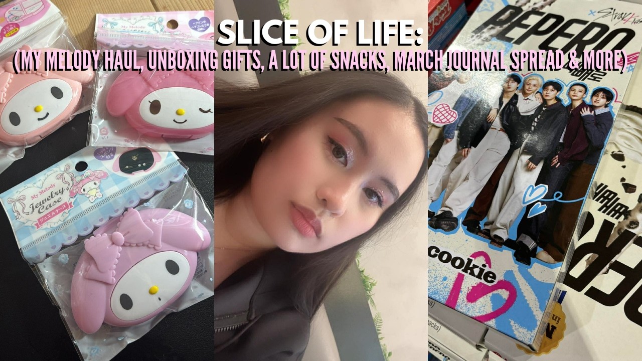 SLICE OF LIFE ִ ۫ ⭒: MY MELODY HAUL, UNBOXING GIFTS, A LOT OF SNACKS, MARCH JOURNAL SPREAD & MORE