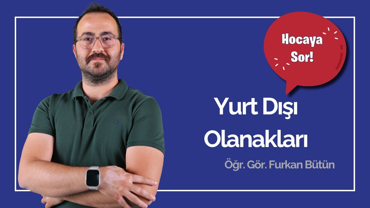 Hocaya Sor-Yurtdışı Olanakları I Öğr. Gör. Furkan Bütün