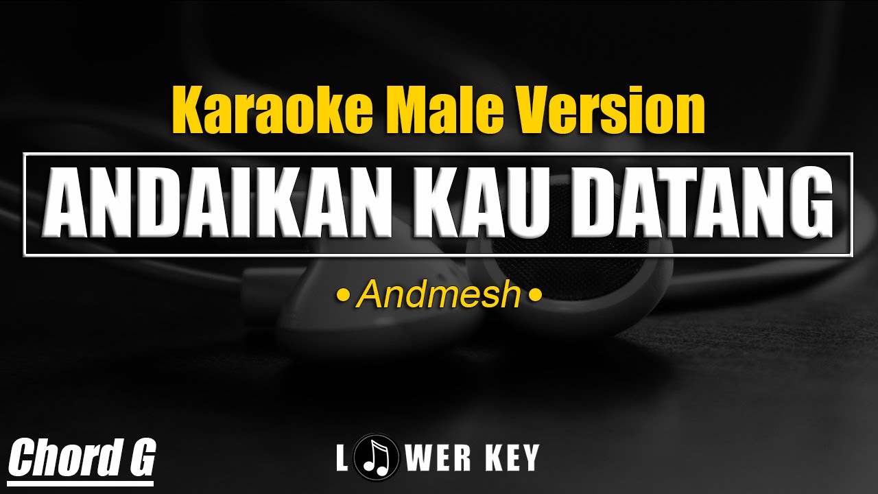Andaikan Kau Datang - Andmesh ✅ KARAOKE VERSION MALE LOWER KEY CHORD G