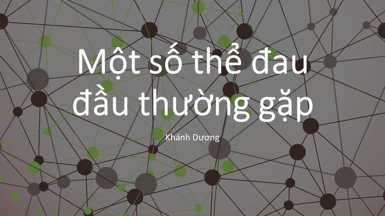 Điều trị các dạng đau đầu thường gặp (Khánh Dương) (trắc nghiệm ở description)