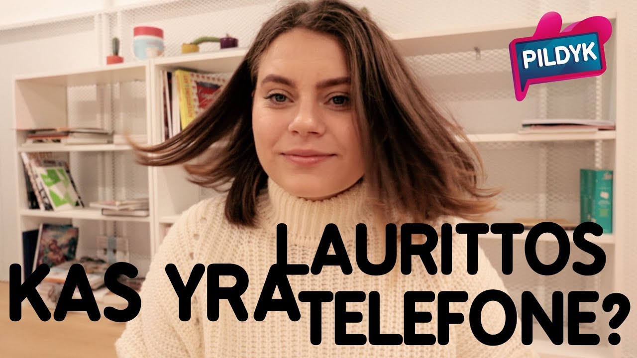KAS YRA LAURITTOS TELEFONE? | Lauritta | Pildyk ofisas