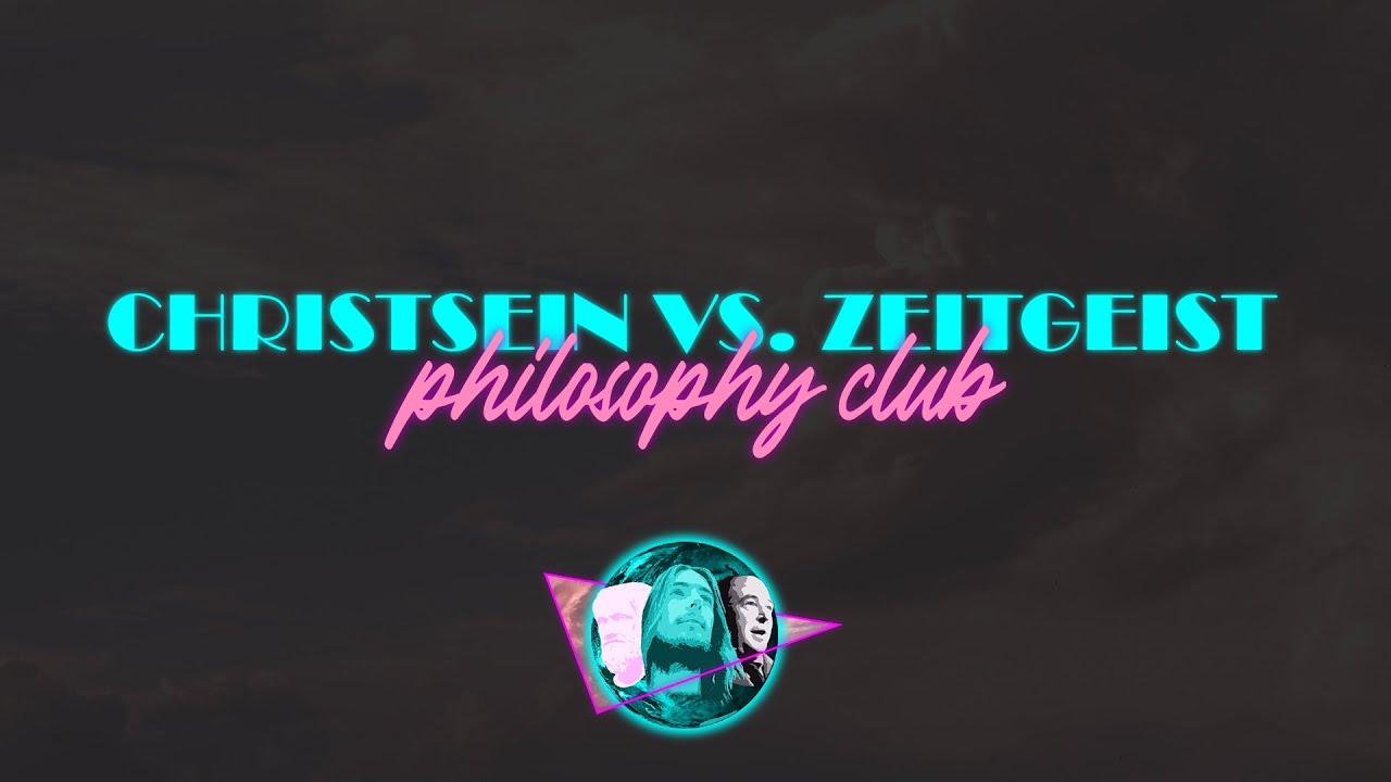 Christsein vs. Zeitgeist | Philosophy Club