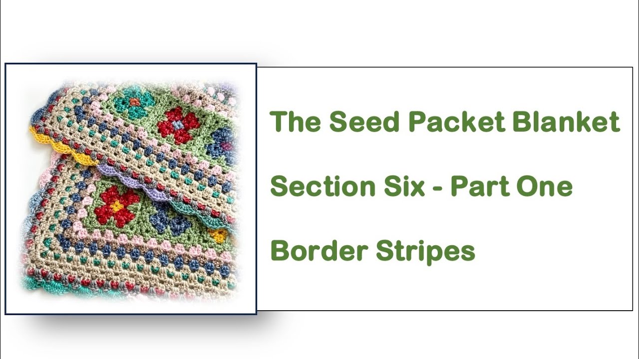 The Seed Packet Blanket - Section Six, Part One - The Border