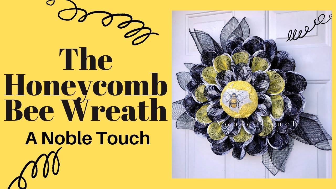 The Honeycomb Bee Wreath, Scalloped Petal Wreath, DIY Deco Mesh Wreath with A Noble Touch