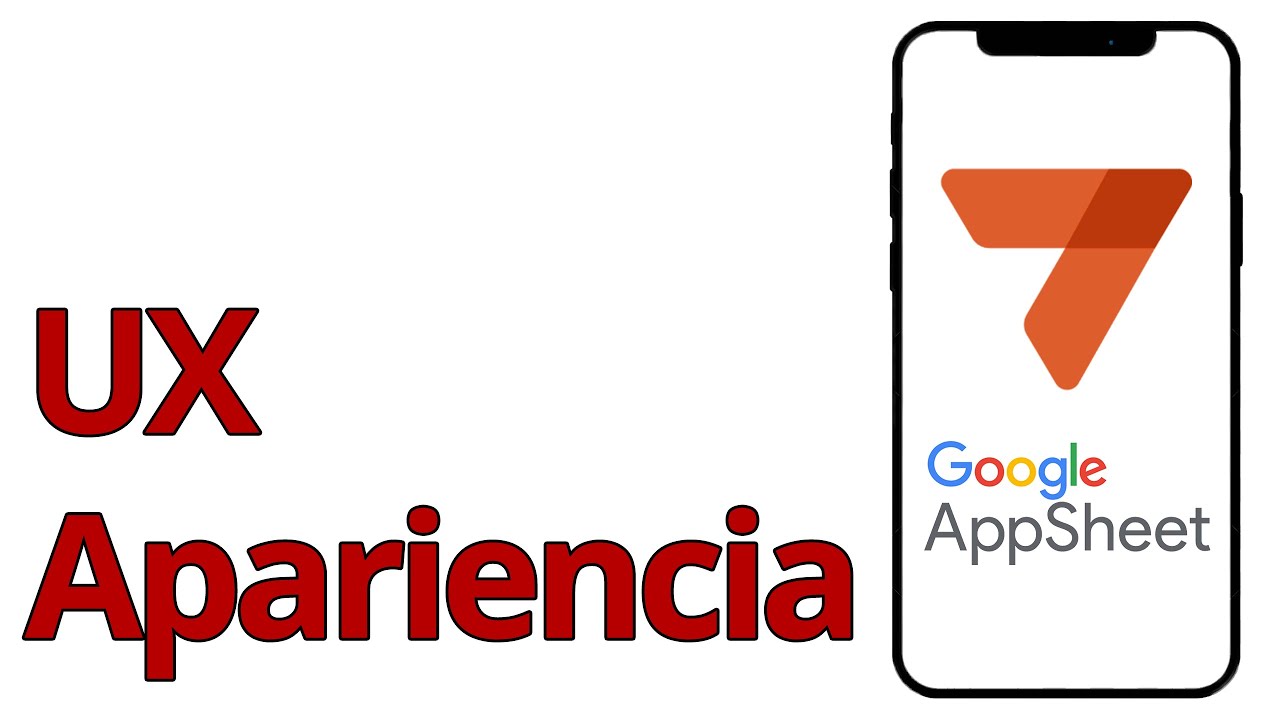 AppSheet 2025 Curso Tutorial - 06. UX. Apariencia de la app