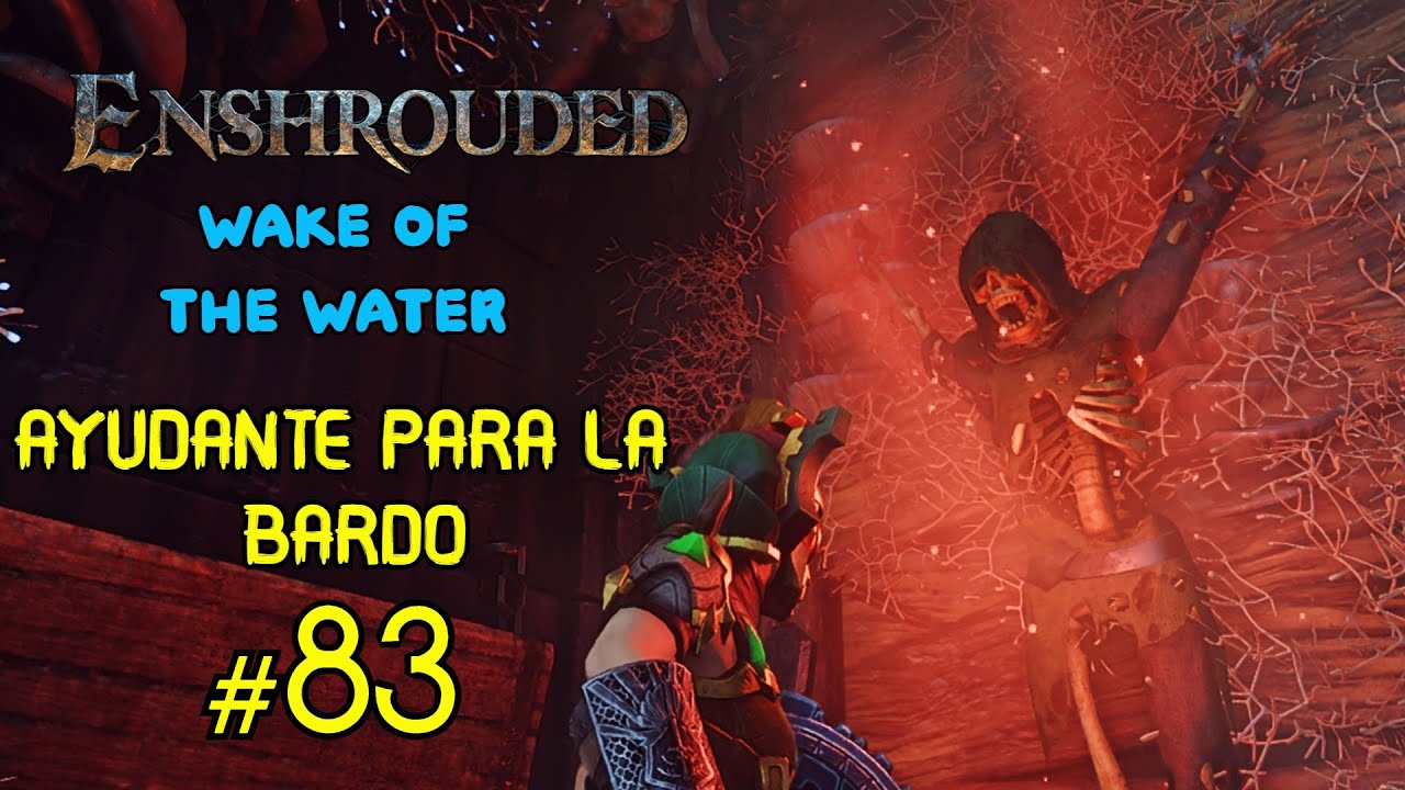 ✅ENSHROUDED|| WAKE OF THE WATER ||AYUDANTE PARA LA BARDO||#83😁✨🪕