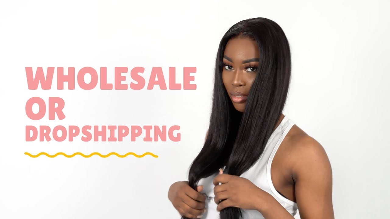 Wholesale or Dropshipping? What's Best for your Hair Extension Business?