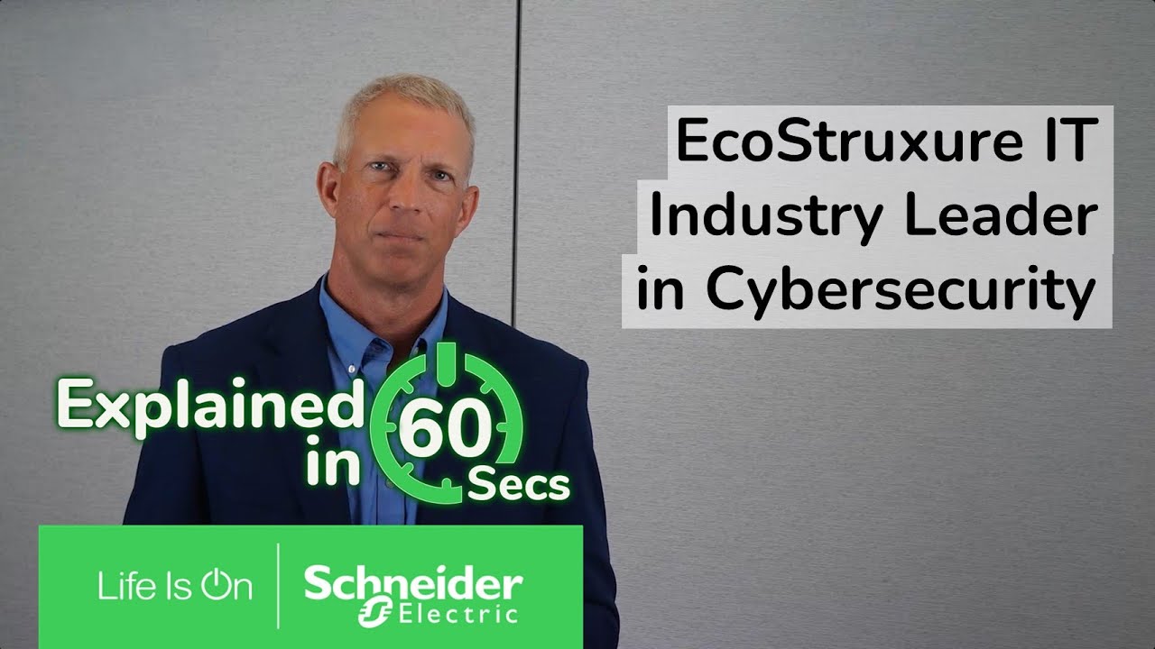 EcoStruxure&trade; IT Industry Leader in Cybersecurity in 60 Seconds | Schneider Electric