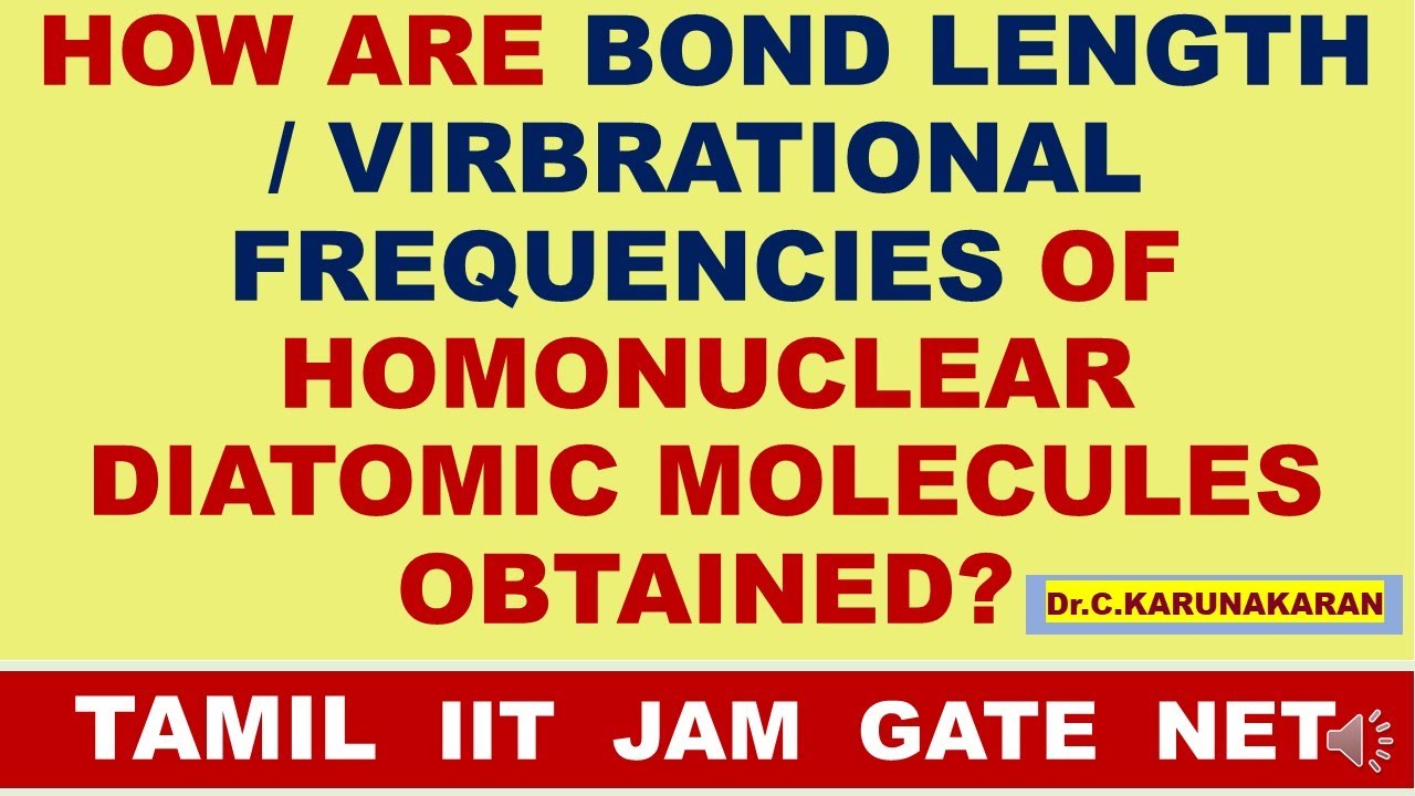 (TAMIL) HOW ARE BOND LENGTH / VIRBRATIONAL FREQUENCIES OF HOMONUCLEAR DIATOMIC MOLECULES OBTAINED?
