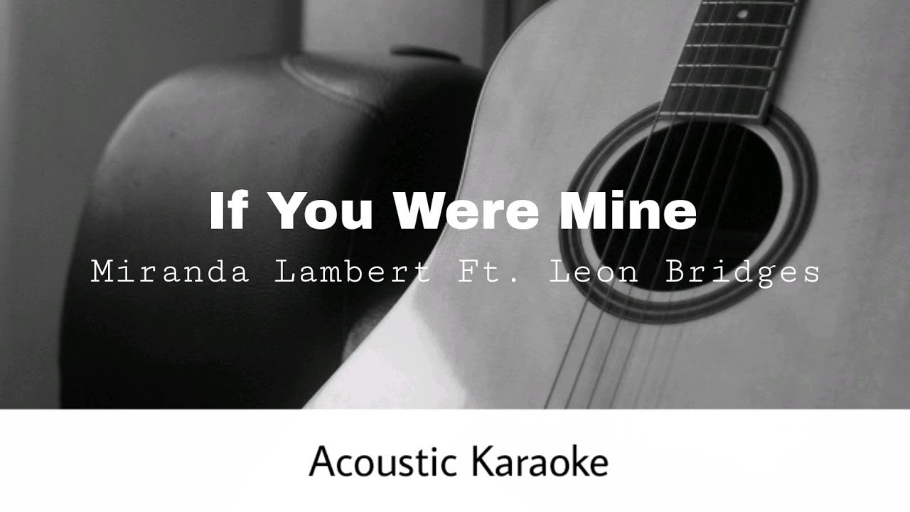Miranda Lambert Ft. Leon Bridges - If You Were Mine (Acoustic Karaoke)
