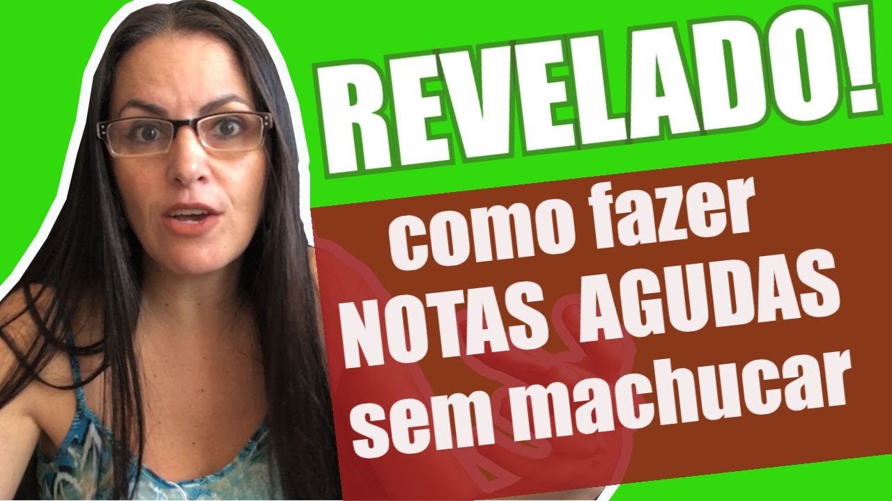 Soltar a Voz em NOTAS AGUDAS - Como fazer Sem se machucar