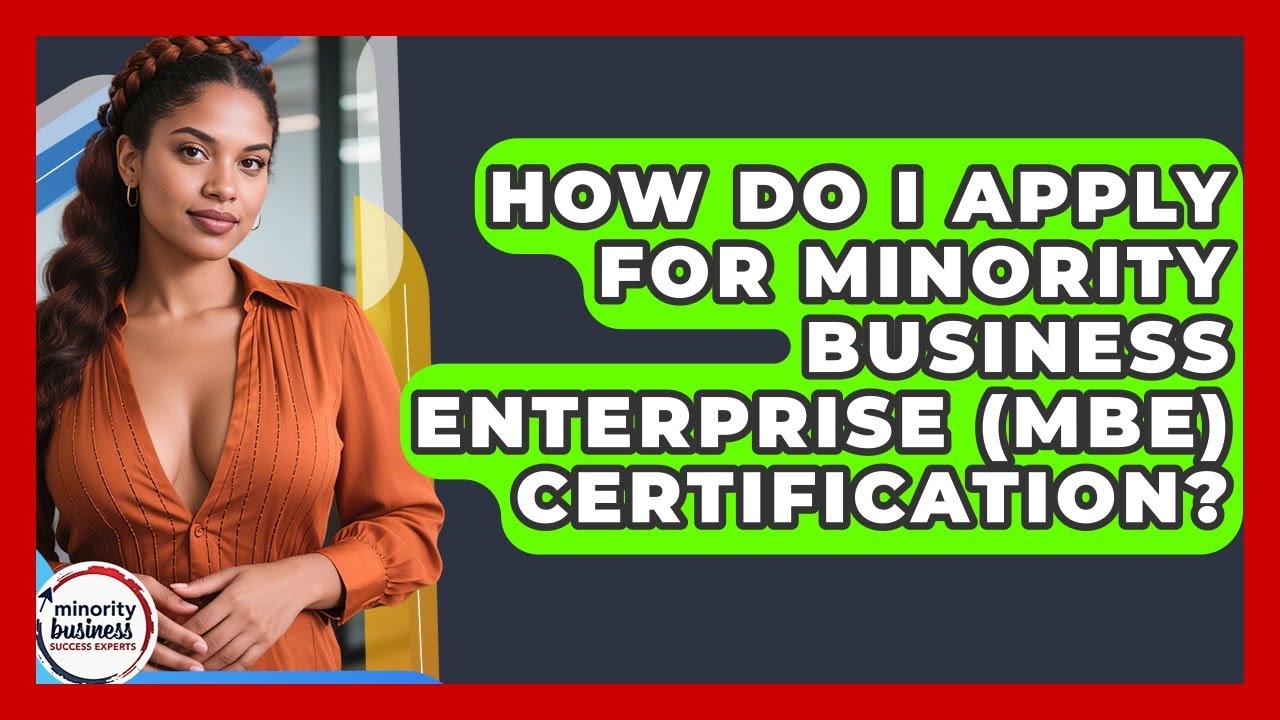 How Do I Apply For Minority Business Enterprise (MBE) Certification?