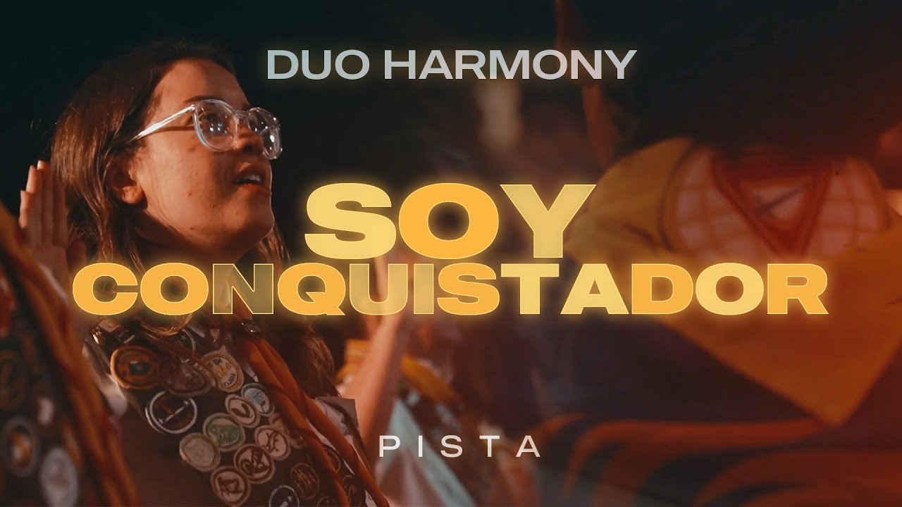 Duo Harmony- Soy Conquistador PISTA- Canto para conquistadores