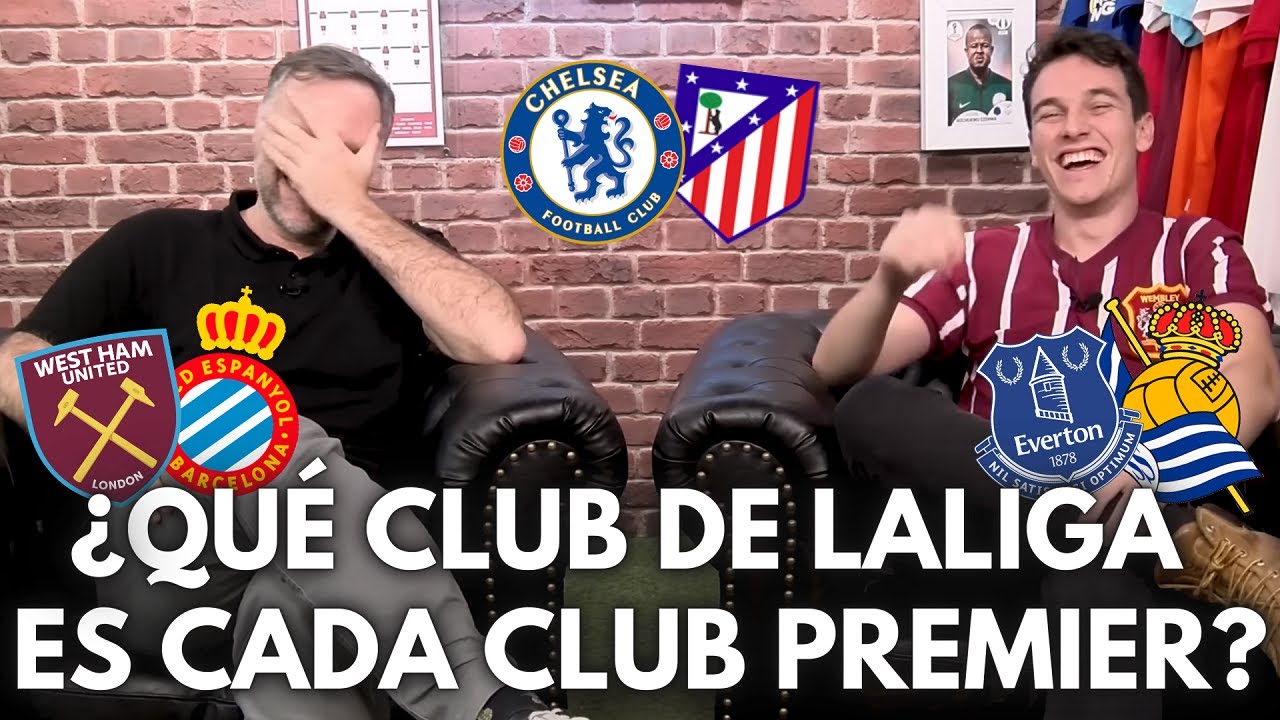 ¿QUÉ EQUIPO DE LALIGA ES CADA EQUIPO DE LA PREMIER LEAGUE?