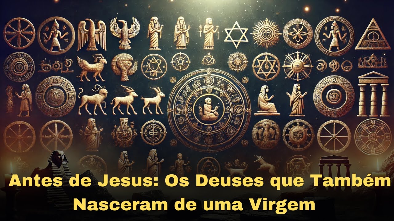 CHOCANTE  Antes de Jesus: Os Deuses que Também Nasceram de uma Virgem