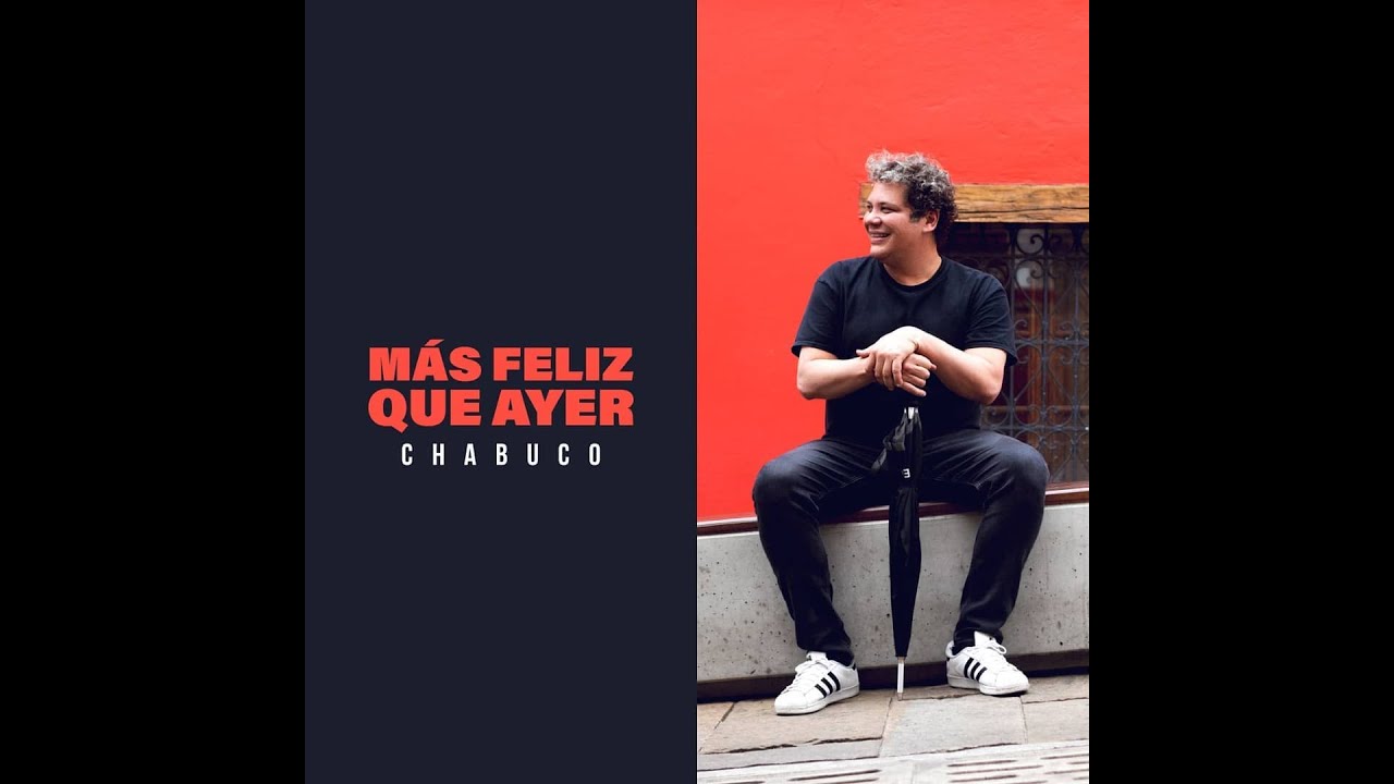 Chabuco - M&aacute;s Feliz Que Ayer