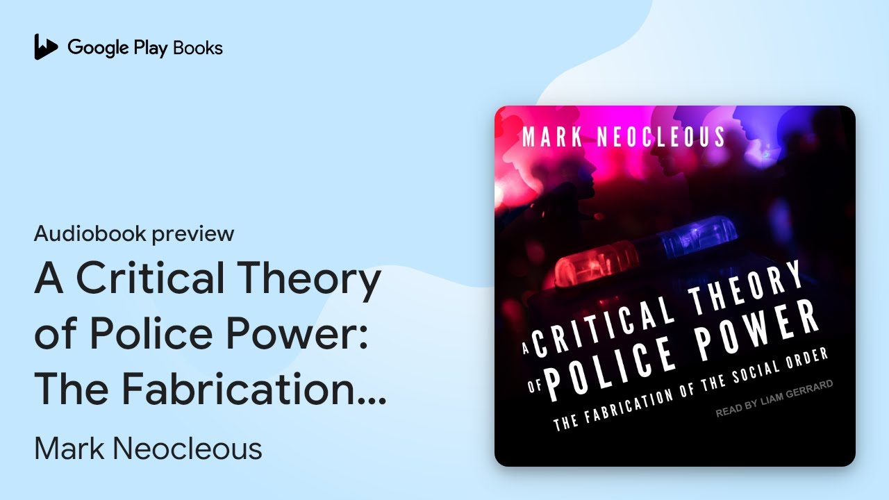 A Critical Theory of Police Power: The&hellip; by Mark Neocleous &middot; Audiobook preview