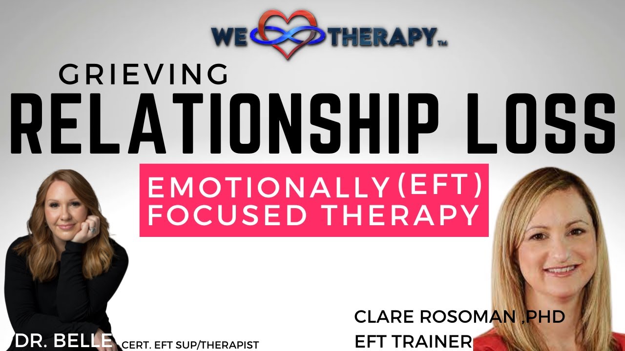 Grief and Relationship Loss using EFT Emotionally Focused Therapy Featuring Dr. Clare Rosoman