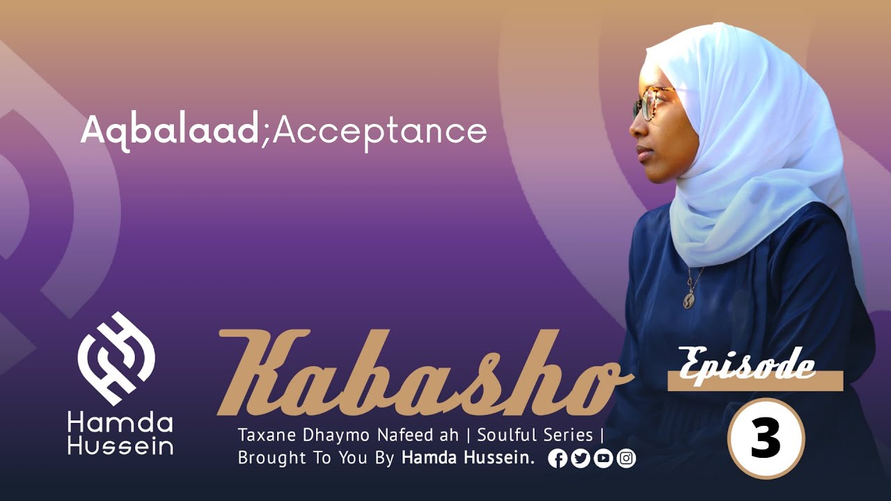 Episode 3: Aq-balaad| Acceptance |Kabasho|